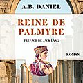 Reine de <b>Palmyre</b> ❉❉❉ A.B. Daniel