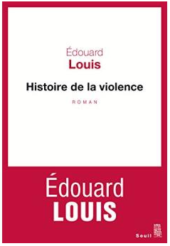 Histoire de la violence - Edouard Louis - Editions du Seuil