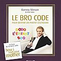 Le Bro Code pour devenir un parent légendaire - <b>Barney</b> Stinson, Matt Kuhn