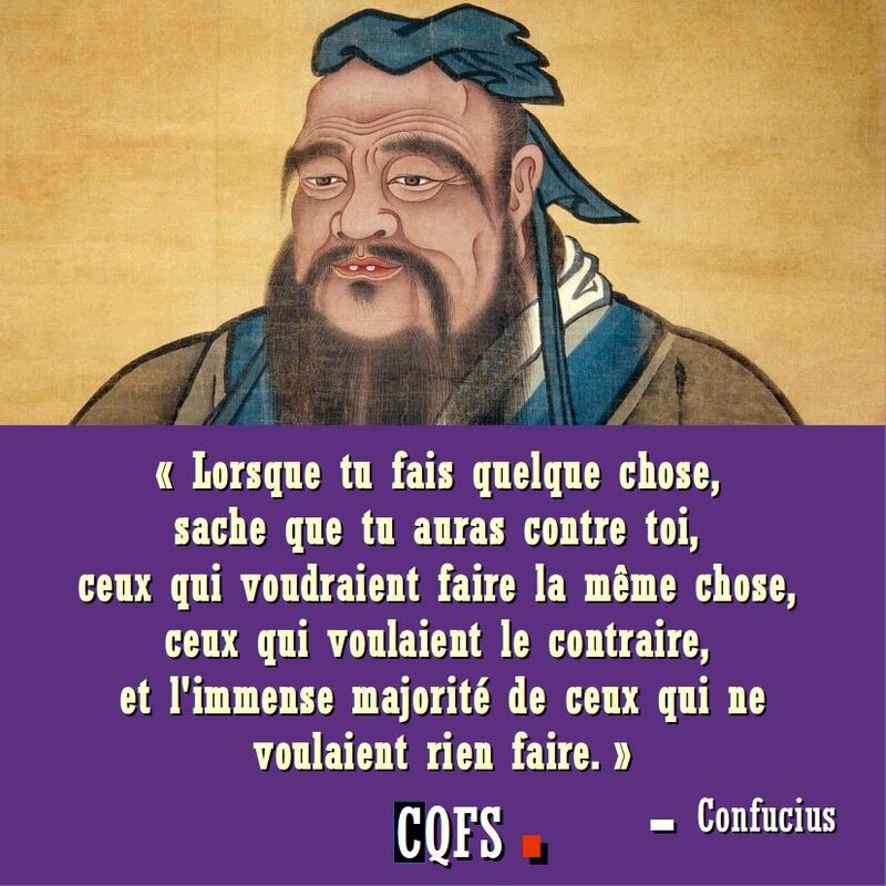 confucius___lorsque_tu_fais_quelque_chose_sache_que_tu_auras_contre_toi