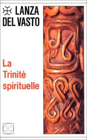 Lanza del Vasto, La Trinité spirituelle