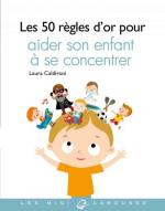 Les 50 règles d'or pour aider son enfant à se concentrer couv