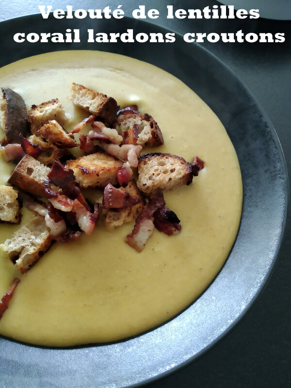 velouté de lentilles corail lardons croutons