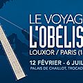 Le voyage de l'Obélisque: une magnifique expo !