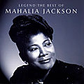 DISC : Legend : The best of Mahalia Jackson