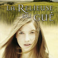 La Relieuse du gué, d'<b>Anne</b> <b>DELAFLOTTE</b>-<b>MEHDEVI</b> (2009)