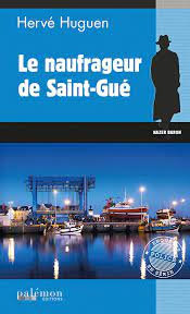 HUGUEN Hervé - Le naufrageur de Saint-Gué