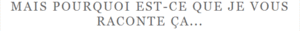 MAIS_POURQUOI
