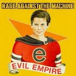 RAGE AGAISNT THE MACHINE - Evil Empire