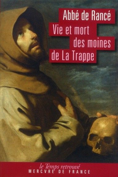 Abbé de Rancé - Vie et mort des moines de La Trappe