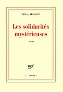 solidarites-mysterieuses_pascal_quignard_gallimard