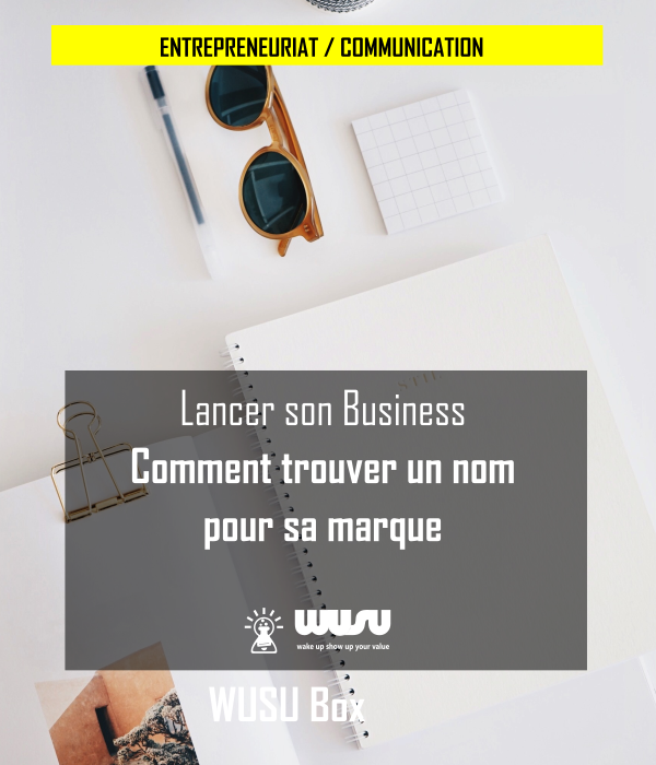 choisir-nom-entreprise-marque-entrepreneur-winnie-ndjock-blog-wusu-box-2019