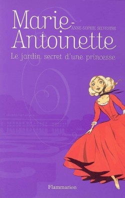 Marie-Antoinette Tome 1 Le jardin d'une princesse