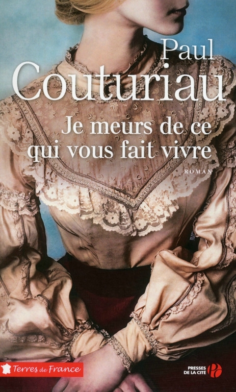 JE MEURS DE CE QUI VOUS FAIT VIVRE - PAUL COUTURIAU