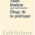 Alain <b>Badiou</b> Éloge de la politique