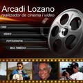 ARCADI LOZANO, realitzador de cinema i vídeo