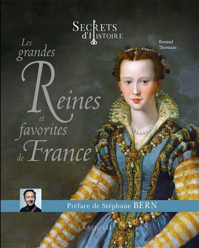 Secrets-d-histoire-Les-grandes-Reines-et-favorites-de-France