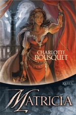 Charlotte Bousquet - [L'archipel des Numinées] - T3 - Matricia