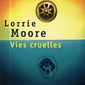 Vies cruelles, <b>Lorrie</b> Moore