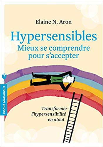 Hypersensibles mieux se comprendre pour s'accepter