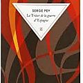 LE TRÉSOR DE LA <b>GUERRE</b> <b>D</b>'<b>ESPAGNE</b> ; Serge Pey
