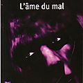 La trilogie du mal - Tome 1 l'âme du mal de Maxime Chattam 