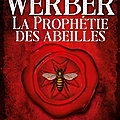 Best seller : La Prophétie des abeilles, <b>Bernard</b> <b>Werber</b> fait des abeilles le salut de l’Humanité 