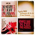 36 HEURES DE LA VIE D'UNE FEMME (PARCE QUE 24, C'EST PAS ASSEZ) - <b>Agnès</b> <b>BIHL</b>