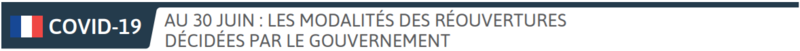 2021 06 30 SO Covid-19 les modalités des réouvertures décidées par le gouvernement