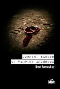 Comment sauver un vampire amoureux