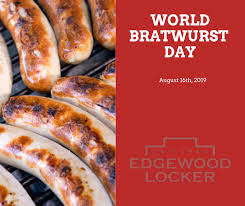 Edgewood Locker - Today is World Bratwurst Day! To... | Facebook
