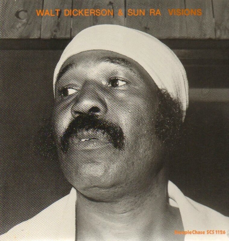 Walt Dickerson Sun Ra - 1978 - Visions (SteepleChase)