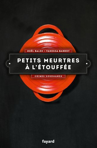 Petits meurtres à l'étouffée - Noël Balen & Vanessa Barrot Lectures de Liliba