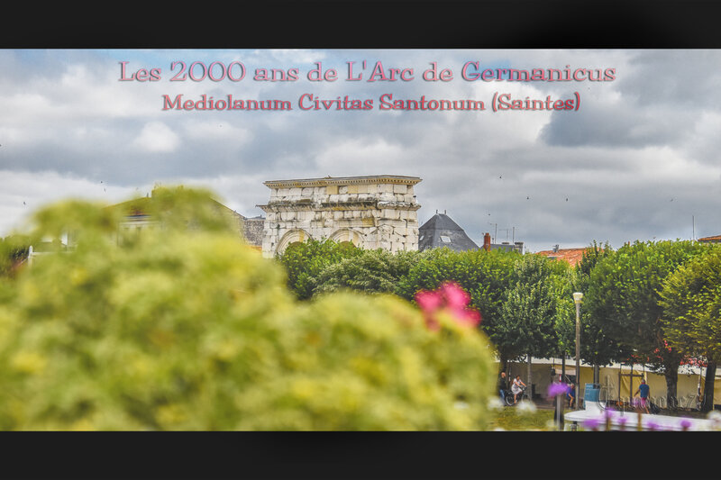 Les 2000 ans de L'Arc de Germanicus Mediolanum Civitas Santonum (Saintes)