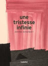 Une tristesse infinie - Antonio XERXENESKY - Librairie Dialogues
