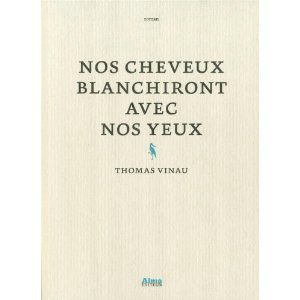 Nos cheveux blanchiront avec nos yeux Thomas Vinau Lectures de Liliba