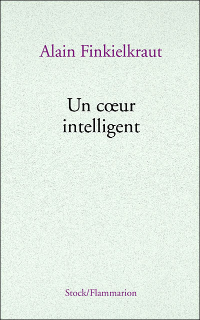 Alain Finkielkraut - Un coeur intelligent