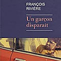 UN GARÇON DISPARAÎT DE <b>FRANÇOIS</b> <b>RIVIÈRE</b>
