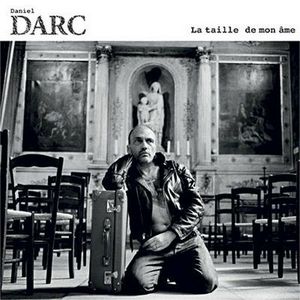 Daniel Darc La taille de mon âme 2011