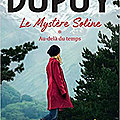 Au-delà du temps (Le mystère Soline tome 1) ❉❉❉ Marie-<b>Bernadette</b> Dupuy