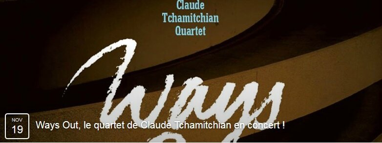 Ways Out Claude Tchamitchian 4tet 19 nov 15