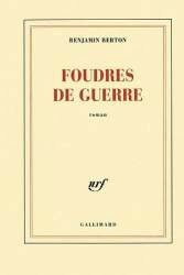 Benjamin Berton, Foudres de guerre