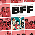 <b>BFF</b>, de Thomas Cadène, Joseph Safieddine & Clément Fabre (Ed. Delcourt)