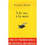 A la vue, à la mort - Françoise Guérin Lectures de Liliba