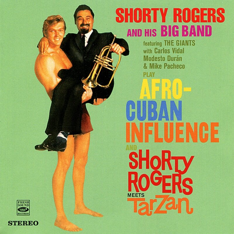 Shorty Rogers - 1958-59 - Shorty Rogers Play Afro-cuban Influence + Shorty Rogers Meets Tarzan (Fresh Sound)