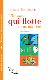 L'homme qui flotte dans ma tête - Veronika Boutinova - Librairie Eyrolles