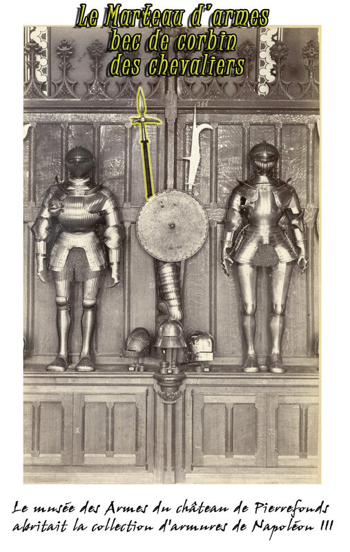 Le Marteau d'armes bec de corbin des chevaliers château de Pierrefonds Napoléon III
