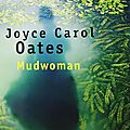 Mudwoman de Joyce Carol Oates, <b>challenge</b> Les <b>filles</b> de <b>Mrs</b> <b>Bennet</b>