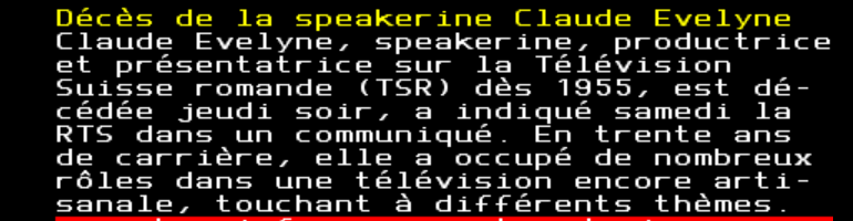 Toute mon enfance télévisuel... Elle avait également chanté dans l'orchestre de Jacques Hélian. Voir: http://www.rts.ch/info/regions/5730969-l-ancienne-speakerine-de-la-tsr-claude-evelyne-est-decedee.html