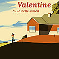 Valentine ou la belle saison d'<b>Anne</b>-<b>Laure</b> <b>Bondoux</b>